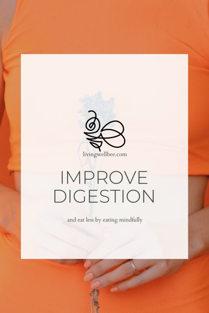 How to improve digestion and eat less by eating mindfully